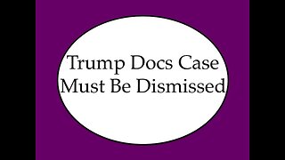 Trump Docs Case Must Be Dismissed