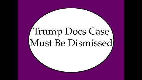 Trump Docs Case Must Be Dismissed