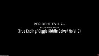 Resident Evil 7 Teaser: Beginning Hour (True Ending/ Giggle Riddle Solve/ No VHS)