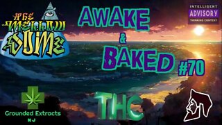 The MellowDome! Awake & Baked! #70