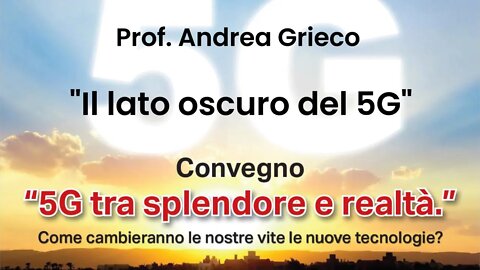 Prof. Andrea Grieco "Il lato oscuro del 5G"