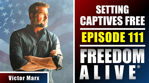 Setting Captives Free - Victor Marx - Freedom Alive® Ep111