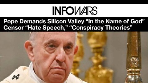Pope Demands Silicon Valley 'In the Name of God' Censor 'Hate Speech,' 'Conspiracy Theories'