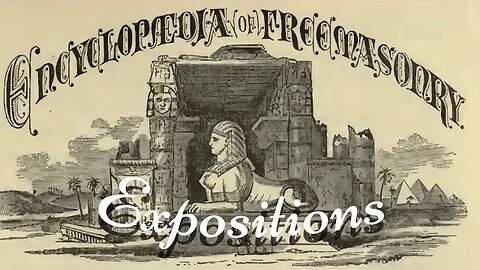 Expositions: Encyclopedia of Freemasonry By Albert G. Mackey