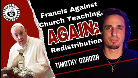 Francis Against Church Teaching, Again: Redistribution