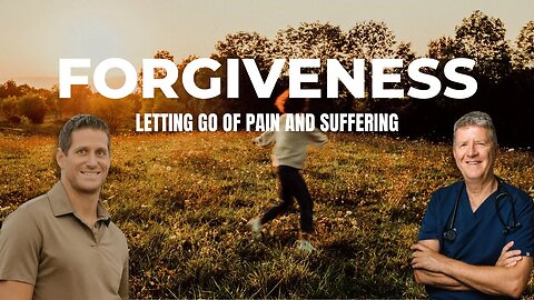 Forgiveness: Letting Go of Pain and Suffering to Live Freely - A Must-Watch!