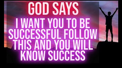God says YOU WILL KNOW SUCCESS Urgent Message From God God Message For You Today God Helps