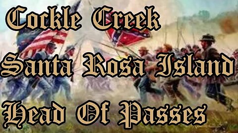 Battles Of The American Civil War | Cockle Creek | Santa Rosa Island | Head Of Passes