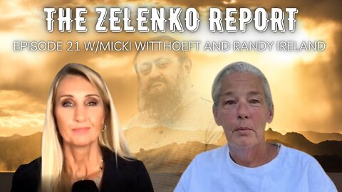 The Truth About January 6 - The Zelenko Report Episode 21 With Micki Witthoeft and Randy Ireland