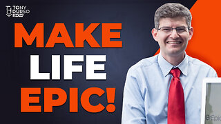 Make Life Epic! with Justin Breen & Tony DUrso | Entrepreneur
