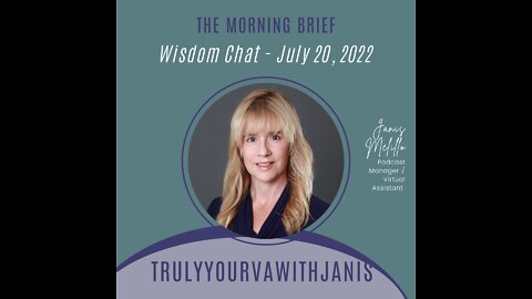 The Morning Brief on Wisdom - What's Happening In Your World? - 07.20.22