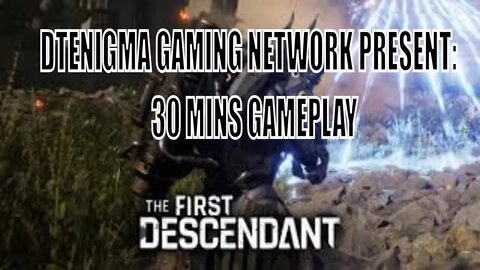 Watch the First 30 Mins of the FIRST DESCENDANT Gameplay!