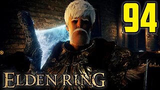The Return Of A Legend - Elden Ring : Part 94