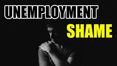 The Shame of Unemployment