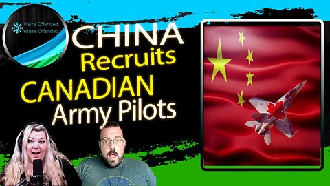 Ep#206 China Recruits CND Armed forces pilots for training | We're Offended You're Offended Podcast