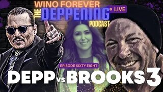 WINO FOREVER-THE DEPPENING PODCAST: Ep.68 - 'Depp Vs Brooks 3' (Brooks Deposition)