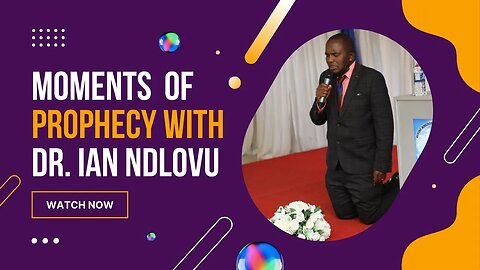 Moments of Prophecy with Dr Ian Ndlovu