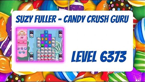 Candy Crush Level 6373 Talkthrough, 26 Moves 0 Boosters