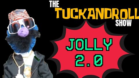 The TuckandRoll Show | Jolly 2.0