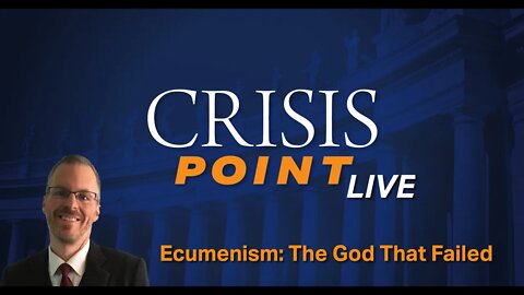 Ecumenism: The God That Failed