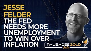 Jesse Felder: The Fed NEEDS more Unemployment to Win Over Inflation