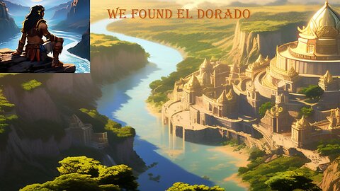 EL DORADO Uncovered - Myth or Reality?