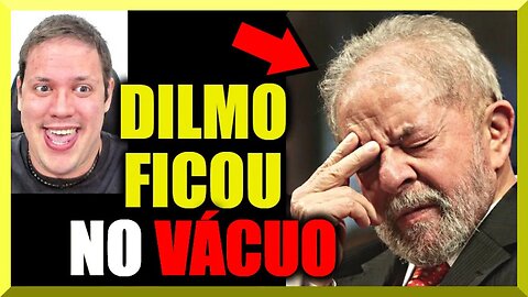 DILMO FICOU no VÁCUO