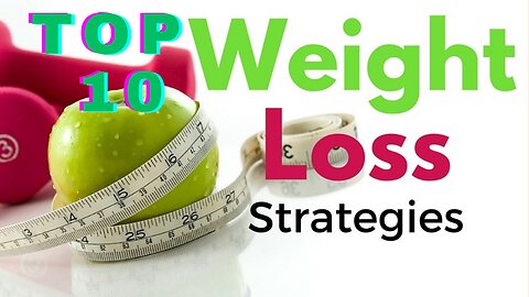 Top 10 Weight loss Strategies.