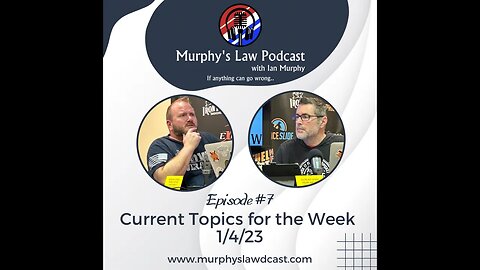 "Murphy's Law Podcast" Current topics of the Week: 1/4/23