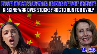 Pelosi Lands In Taiwan Despite Threats, Is It About Stocks? | Dems Continue Monkeypox Craze | Ep 434