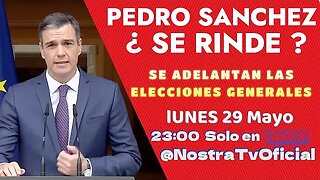 🔴 PEDRO SÁNCHEZ ¿ SE RINDE ?🔥MOTIVOS PARA ADELANTAR LAS ELECCIONES GENERALES AL 23J