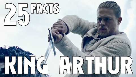 25 Facts About King Arthur: The Legend of the Sword