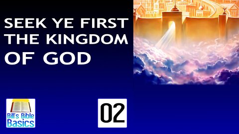 Seek Ye First the Kingdom of God Part 2