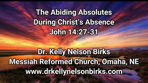 The Abiding Absolutes During Christ’s Absence, John 14:27-31