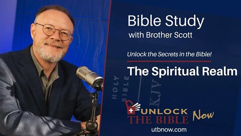 Unlock the Bible Now ! The Spiritual Realm