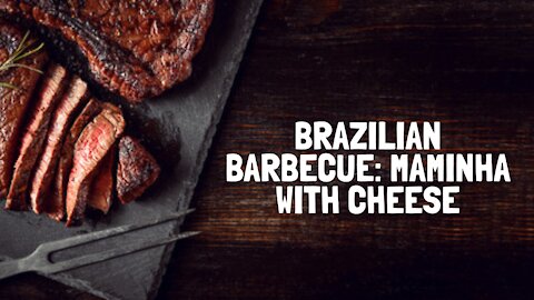 Brazilian Barbecue: Maminha with cheese