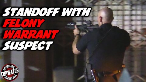 Standoff With Felony Warrant Suspect | Copwatch