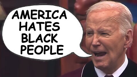 Joe Biden Says America Hates Black People