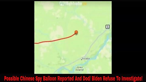 Possible Chinese Spy Balloon Reported And Dod/ Biden Refuse To Investigate!