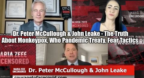 Dr. Peter McCullough & John Leake - The Truth About Monkeypox, Who Pandemic Treaty, Fear Tactics