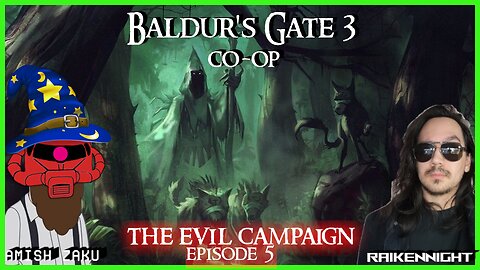 Baldur's Gate 3 Evil Co-Op featuring RaikenNight - Episode 5