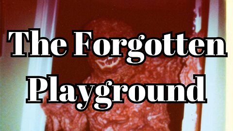 The Forgotten Playground (Scary Story)