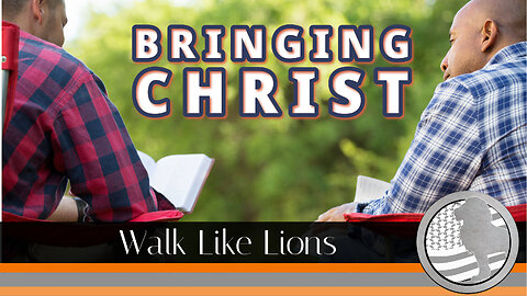 "Bringing Christ" Walk Like Lions Christian Daily Devotion with Chappy Nov 16, 2023