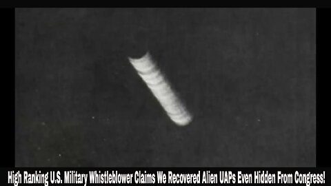 High Ranking U.S. Military Whistleblower Claims We Recovered Alien UAPs Even Hidden From Congress!