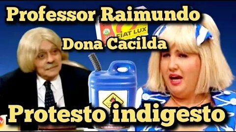 Escolinha do Professor Raimundo; Dona Cacilda e Professor Raimundo, o protesto indigesto