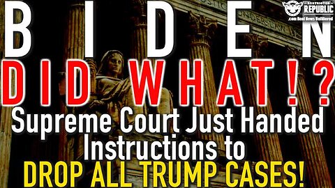 BIDEN DID WHAT!? SUPREME COURT JUST HANDED INSTRUCTION TO DROP ALL TRUMP CASES!