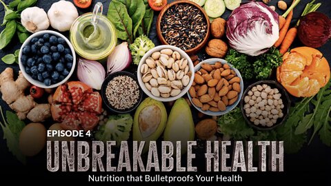 Unbreakable Health: Nutrition that Bulletproofs Your Health (Episode 4)