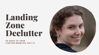 Day 21: 5 minute decluttering: landing zone