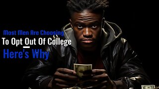 Most Men Are Choosing To Opt Out Of College Here's Why