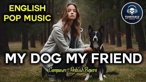 My Dog My Friend || English POP Music